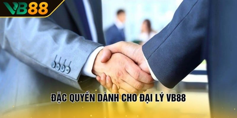 Đại Lý VB88 – Kiếm Lợi Nhuận Cao, Mang Về Tiền Tỷ 1 Đặc Quyền Dành Cho Đại Lý VB88