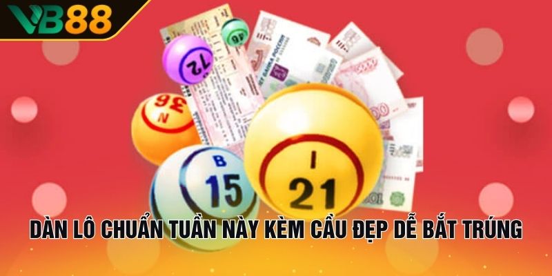 Lô đề miền Nam VB88 | Giao diện thân thiện, chơi là có lãi 2 Dàn lô chuẩn tuần này kèm cầu đẹp dễ bắt trúng