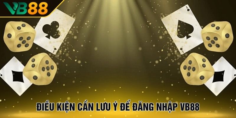 Đăng Nhập VB88 Với Các Bước Siêu Đơn Giản Và Dễ Dàng 2 Điều kiện cần lưu ý để đăng nhập VB88