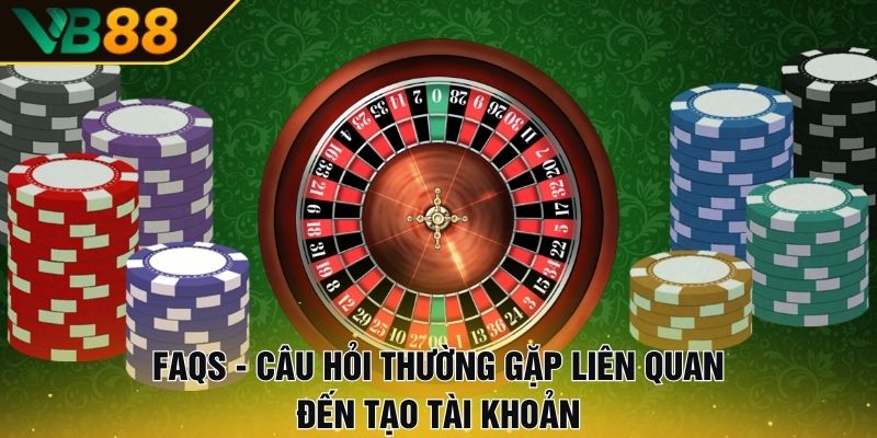 Đăng Ký VB88 | Quy Trình Siêu Đơn Giản Chỉ Với 3 Bước 3 FAQs - Câu hỏi thường gặp liên quan đến tạo tài khoản