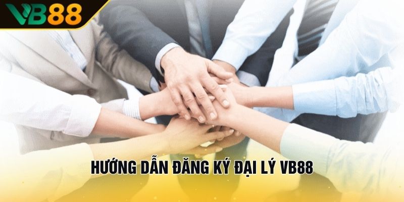 Đại Lý VB88 – Kiếm Lợi Nhuận Cao, Mang Về Tiền Tỷ 3 Hướng Dẫn Đăng Ký Đại Lý VB88