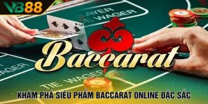 Khám phá siêu phẩm baccarat online đặc sắc