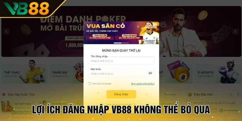 Đăng Nhập VB88 Với Các Bước Siêu Đơn Giản Và Dễ Dàng 1 Lợi ích đăng nhập VB88 không thể bỏ qua