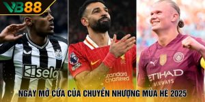 Ngày mở cửa của chuyển nhượng mùa hè 2025