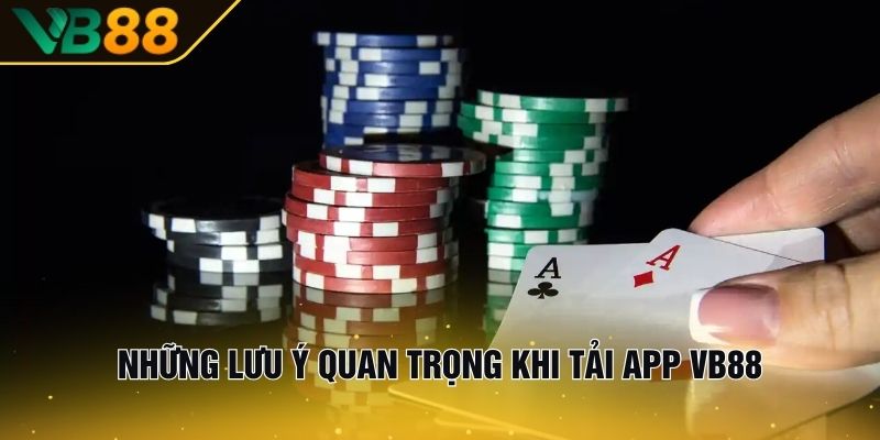 Tải App VB88 Cho IOS Và Android – Trải Nghiệm Cá Cược Mượt Mà và Tiện Lợi 3 Những Lưu Ý Quan Trọng Khi Tải App VB88