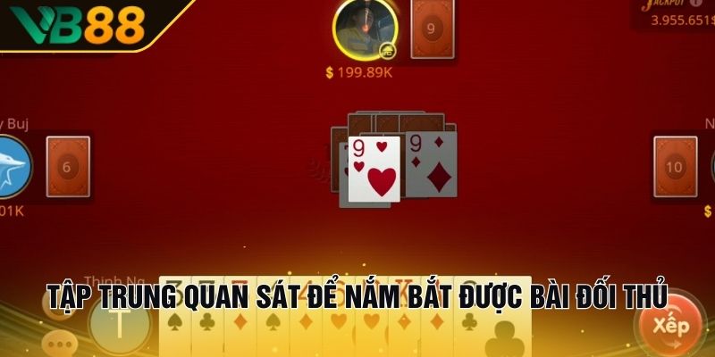 Tiến Lên Miền Nam | Đánh Bài Chuẩn Việt, Trả Tiền Siêu Nhanh 3 Tập trung quan sát để nắm bắt được bài đối thủ