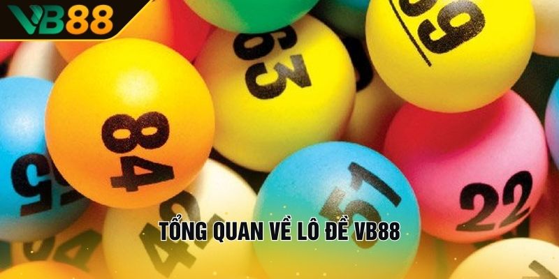 Tổng Quan Về Lô Đề VB88